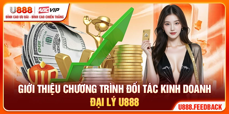 Giới thiệu chương trình đối tác kinh doanh đại lý U888