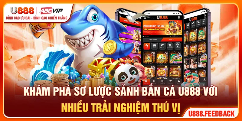 Khám phá sơ lược sảnh bắn cá U888 với nhiều trải nghiệm thú vị