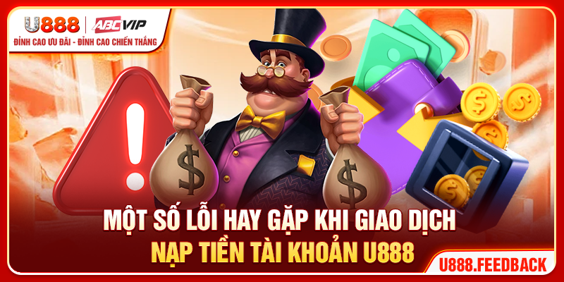 Một số lỗi hay gặp khi giao dịch nạp tiền tài khoản U888