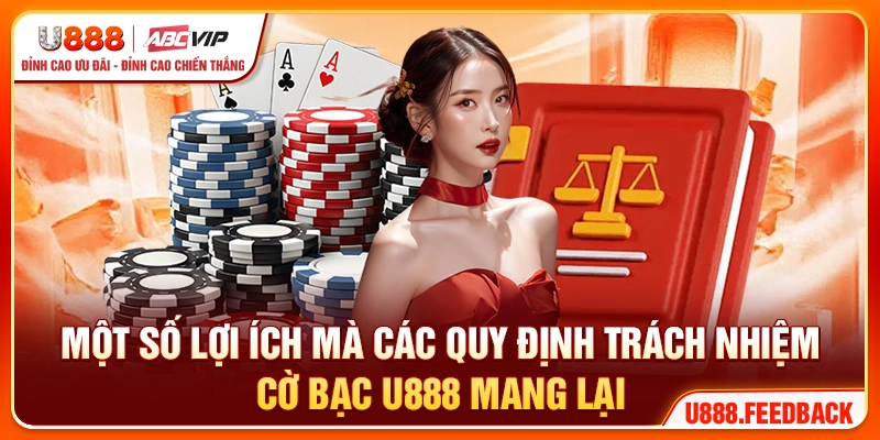 Một số lợi ích mà các quy định trách nhiệm cờ bạc U888 mang lại