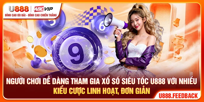 Người chơi dễ dàng tham gia xổ số siêu tốc U888 với nhiều kiểu cược linh hoạt, đơn giản