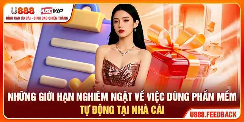 Những giới hạn nghiêm ngặt về việc dùng phần mềm tự động tại nhà cái