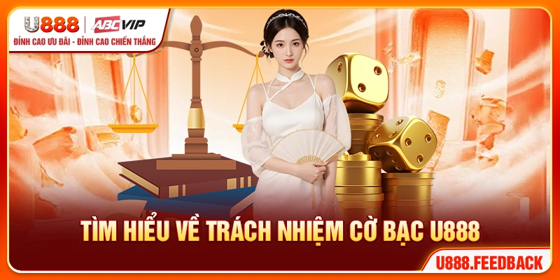 Tìm hiểu về trách nhiệm cờ bạc U888 