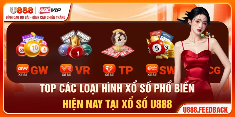 Top các loại hình xổ số phổ biến hiện nay tại xổ số U888