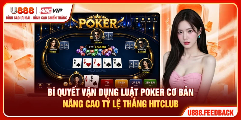 Bí quyết vận dụng luật Poker cơ bản nâng cao tỷ lệ thắng HITCLUB