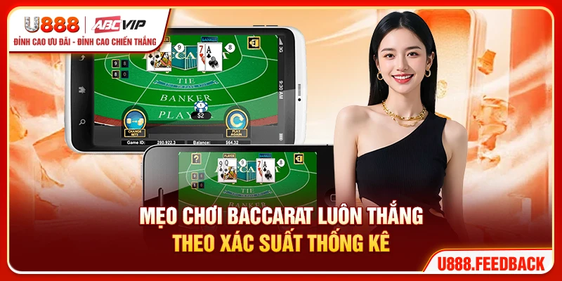 Mẹo chơi Baccarat luôn thắng theo xác suất thống kê
