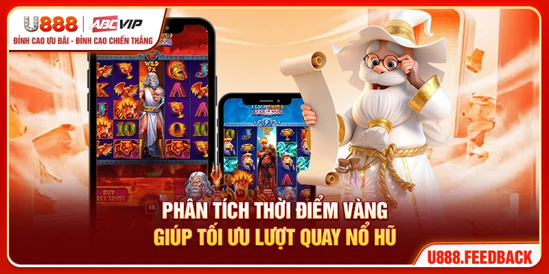 Phân tích thời điểm vàng giúp tối ưu lượt quay nổ hũ
