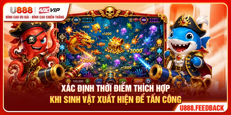 Xác định thời điểm thích hợp khi sinh vật xuất hiện để tấn công